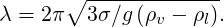       ∘  -------------
λ = 2π   3σ∕g(ρv - ρl).
     