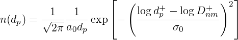                      ⌊  (     +        +  )2⌋
        √-1---1---   ⌈    logdp---logD-nm-  ⌉
n (dp) =   2π a0dp exp -          σ0
     