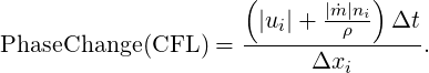                      (          )
                            |m˙|ni
PhaseChange (CFL ) = -|ui|+---ρ---Δt.
                           Δxi
          