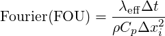                 λeff Δt
Fourier(FOU  ) = ------2-
                ρCpΔx i
          