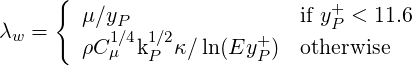       {                         +
        μ ∕yP                if yP < 11.6
λw =    ρC1μ∕4k1∕P2κ∕ ln(Ey+P)  otherwise
