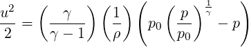   2   (     ) (  ) (   (   ) 1    )
u--=   --γ--    1-   p   p-  γ - p
 2     γ - 1    ρ     0  p0
