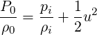 P     p   1
-0-=  -i+ --u2
ρ0    ρi  2
