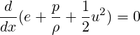  d     p   1  2
dx-(e+ ρ-+ 2-u ) = 0
