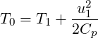             2
T0 = T1 + u-1-
          2Cp
