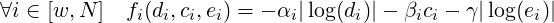 ∀i ∈ [w, N ] fi(di,ci,ei) = - αi|log(di)|- βici - γ|log(ei)|
