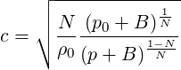     ┌│ -----------1--
    │∘ N- (p0 +-B-)N-
c =   ρ0 (p + B )1-NN-
