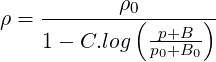 ρ = --------ρ0(------)
    1 - C.log  p+B--
               p0+B0
