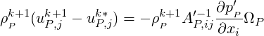  k+1  k+1    k*      k+1  ′- 1∂p′
ρP  (uP,j - u P,j) = - ρP A P,ij∂xP-ΩP
                                i
