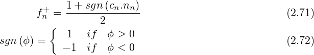         +   1-+-sgn(cn.nn)
      f n =       2                                  (2.71)
         {  1   if  ϕ > 0
sgn(ϕ) =   - 1  if  ϕ < 0                            (2.72)
