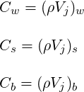 C  = (ρV )
 w       jw

Cs = (ρVj)s

Cb = (ρVj)b
