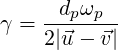       dpωp
γ = 2|⃗u--⃗v|
