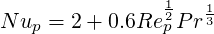 N u  = 2 + 0.6Re 12P r13
   p            p
