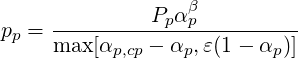                   β
pp = ----------Ppαp----------
     max [αp,cp - αp,ε(1- αp)]
