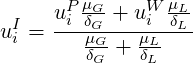        PμG-   W  μL-
uI =  uiδG-+-ui--δL--
  i      μδGG+  μδLL-
