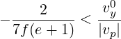                0
- ----2----<  vy--
  7f(e + 1)   |vp|
