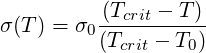           (Tcrit - T)
σ(T) = σ0(T------T-)
           crit    0
