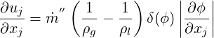 ∂u      ′′ ( 1   1)     || ∂ϕ ||
---j= m˙   -- - --  δ(ϕ)||----||
∂xj        ρg   ρl       ∂xj
