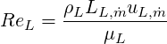        ρ L   u
ReL =  -L-L,˙m--L,m˙-
           μL
     