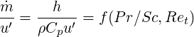 ˙m-   --h---
u′ = ρCpu′ = f(P r∕Sc,Ret)
