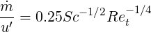 ˙m
-′ = 0.25Sc- 1∕2Re -t1∕4
u
     