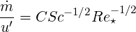 ˙m              -1∕2
-′ = CSc - 1∕2Re ⋆
u
     