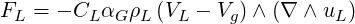 FL = - CLαG ρL (VL - Vg )∧ (∇  ∧ uL)
