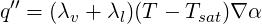  ′′
q  = (λv + λl)(T - Tsat)∇ α
