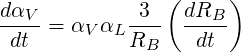                 (     )
dαV- = α  α -3-   dRB--
 dt     V  LRB     dt
