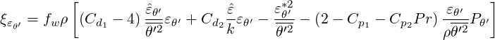           [          ′                *2                      ′   ]
ξεθ′ = fwρ  (Cd1 - 4) ˆεθεθ′ + Cd2 ˆεεθ′ - εθ′ - (2 - Cp1 - Cp2P r)-εθ-Pθ′
                    θ′2         k     θ′2                    ρθ′2
