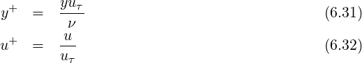  +      yuτ-
y   =    ν                                  (6.31)
 +      -u-
u   =   uτ                                  (6.32)
