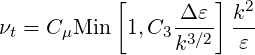            [      Δε ] k2
νt = CμMin   1,C3k3∕2  ε--
