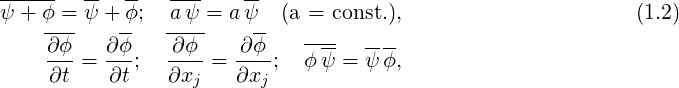 ------  --  --  ---    --
ψ + ϕ = ψ +-ϕ; -aψ-= a ψ--(a = const.),                      (1.2)
    ∂ϕ    ∂ϕ    ∂ϕ     ∂ϕ    ---- ----
    ∂t-=  ∂t;   ∂x--= ∂x--;  ϕψ = ψ ϕ,
                  j      j
