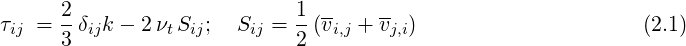       2                     1  --   --
τij =  3 δijk - 2 νtSij; Sij = 2-(vi,j + vj,i)                   (2.1)
