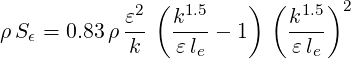             ε2 (k1.5    ) ( k1.5)2
ρS ϵ = 0.83ρ--  -----  1    ----
            k    εle        εle
                                                                                        

                                                                                        
