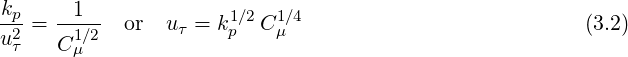  k     1
--p2=  --1∕2- or  uτ = k1p∕2C1μ∕4                          (3.2)
u τ   Cμ
