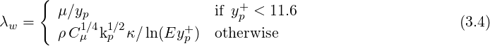      {                           +
λw =    μ∕yp1∕4 1∕2            if yp < 11.6                      (3.4)
        ρC μ  kp κ∕ ln (Ey+p ) otherwise
