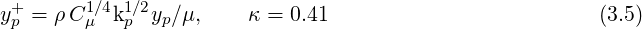 y+p = ρ C1μ∕4k1p∕2yp∕ μ,    κ = 0.41                          (3.5)
