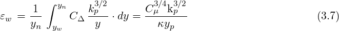          ∫ yn     3∕2        3∕4 3∕2
εw =  1--    C Δ kp--⋅dy = C-μ--kp-                        (3.7)
      yn  yw      y           κyp
