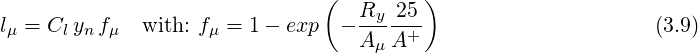                                (  R     )
lμ = Cl ynfμ  with: fμ = 1- exp  - --y-25+                      (3.9)
                                  A μA
