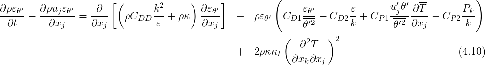                       [(       2     )     ]         (                      -′-′ --         )
∂ρεθ′+  ∂ρujεθ′=  -∂--  ρC    k--+ ρκ  ∂εθ′   -  ρε ′  C   εθ′+ C   ε-+ C   ujθ-∂T--- C   Pk-
 ∂t      ∂xj      ∂xj      DD ε        ∂xj         θ    D1 θ′2     D2k    P 1θ′2 ∂xj    P 2k
                                                       (    --  )2
                                              +  2ρ κκ   -∂2T---                         (4.10 )
                                                      t  ∂xk∂xj
