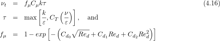 νt  =  fμC μ[kτ        ]                                       (4.16)
             k-   (ν-)
τ   =  max   ε,CT   ε   ,  and
              [  (    ∘ ----                 2)]
fμ  =  1 - exp -  Cd0   Red + Cd1Red + Cd2Re d
