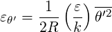       1  (ε) ---
εθ′ = 2R  k- θ′2
