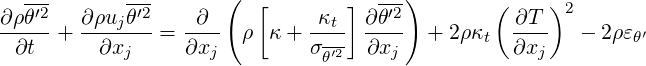   ---       ---      (  [        ]  ---)       (    )2
∂ρθ′2   ∂ρujθ′2-   -∂--       -κt-  ∂θ′2-          ∂T--        ′
 ∂t  +   ∂xj   =  ∂xj  ρ  κ+ σ θ′2- ∂xj   + 2ρκt  ∂xj   - 2ρεθ
